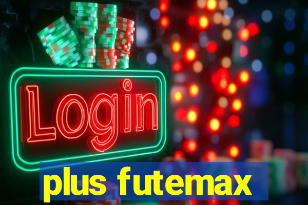 plus futemax